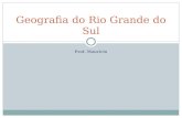 Prof. Maurício Geografia do Rio Grande do Sul. Quadro Natural Geologia Geomorfologia Hidrografia Clima Vegetação.