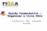 Gestão Farmacêutica – Organizar e Ciclo PDCA Professor: MSc. Eduardo Arruda.