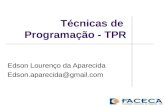 Técnicas de Programação - TPR Edson Lourenço da Aparecida Edson.aparecida@gmail.com.