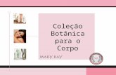 Coleção Botânica para o Corpo. Apresentação das participantes Tendências da indústria de cosméticos para cuidados com o corpo Produtos Coleção Botânica.
