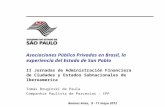 Asociaciones Público Privadas en Brasil, la experiencia del Estado de San Pablo II Jornadas de Administración Financiera de Ciudades y Estados Subnacionales.
