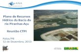 Plano de Recursos Hídrico da Bacia do rio Piranhas-Açu Reunião CTPI Patos/PB 12 de Dezembro, 2013.