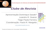 Clube de Revista Apresentação:Dominique Sasaki* Leandro R. Soares Tiago Paula Ferreira Coordenação: Paulo R. Margotto  20/02/2008.