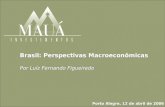 Mauá Investimentos Brasil: Perspectivas Macroeconômicas Por Luíz Fernando Figueiredo Porto Alegre, 12 de abril de 2006.