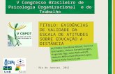 V Congresso Brasileiro de Psicologia Organizacional e do Trabalho TÍTULO: EVIDÊNCIAS DE VALIDADE DA ESCALA DE ATITUDES SOBRE EDUCAÇÃO A DISTÂNCIA Rio de.