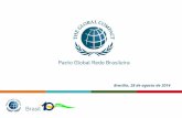 Brasília, 28 de agosto de 2014. Pacto Global das Nações Unidas Lançado em 2000 Maior iniciativa de cidadania corporativa do mundo Mais de 12 mil signatários,