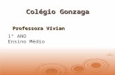 Colégio Gonzaga Professora Vívian 1º ANO Ensino Médio.