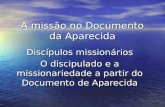 A missão no Documento da Aparecida Discípulos missionários O discipulado e a missionariedade a partir do Documento de Aparecida.