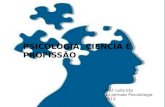 PSICOLOGIA, CIENCIA E PROFISSÃO Prof. Leila Eto 1o periodo Psicolologia 2013.