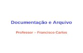 Documentação e Arquivo Professor – Francisco Carlos.