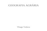 GEOGRAFIA AGRÁRIA Thiago Vedova. A atual configuração sócio-espacial das atividades agrícolas é resultado da ação humana sobre a natureza ao longo da.
