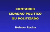 CONTADOR CIDADAO POLITICO OU POLITIZADO Nelson Rocha.