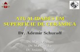 ATUALIDADES EM SUPERFÍCIE DE CERÂMICA Dr. Marco Pedroni Dr. Mark Deeke Dr. Josiano Valério Dr. Ademir Schuroff.