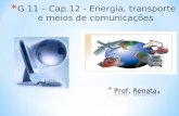 * G.11 – Cap.12 - Energia, transporte e meios de comunicações.