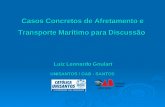 Casos Concretos de Afretamento e Transporte Marítimo para Discussão Luiz Leonardo Goulart UNISANTOS / OAB - SANTOS Subseção Santos.