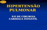 HIPERTENSÃO PULMONAR P.O DE CIRURGIA CARDÍACA INFANTIL Instituto do Coração da Criança e do Adolescente.