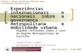 Projeto – Novos Consórcios Públicos para a Governança Metropolitana Belo Horizonte – 31/08/2009 Experiências internacionais e nacionais sobre a governança.
