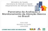 Ministério da Saúde Secretaria de Atenção à Saúde Departamento de Atenção Básica Panorama da Avaliação e Monitoramento da Atenção Básica no Brasil Ávila.
