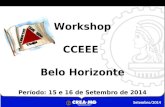 Setembro/2014 Workshop CCEEE Belo Horizonte Período: 15 e 16 de Setembro de 2014.