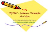 TGI047 - Leitura e Formação do Leitor Profa. Adriana Bogliolo Sirihal Duarte .