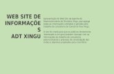 WEB SITE DE INFORMAÇÕES ADT XINGU Apresentação do Web Site da Agenda de Desenvolvimento do Território Xingu, que agrega todas as informações coletadas.