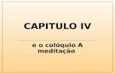 CAPITULO IV e o colóquio A meditação. 1.° Todos os autores carmelitas são unânimes na maneira de tratar da meditação? Na maneira de apresentar a meditação.