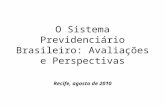 O Sistema Previdenciário Brasileiro: Avaliações e Perspectivas Recife, agosto de 2010.