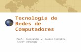 4/4/2015 Tecnologia de Redes de Computadores Prof.: Alessandro V. Soares Ferreira Aula 01 - Introdução.