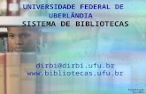 UNIVERSIDADE FEDERAL DE UBERLÂNDIA SISTEMA DE BIBLIOTECAS dirbi@dirbi.ufu.br  Atualização fev/2011.