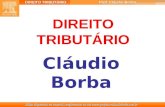 1 DIREITO TRIBUTÁRIO Slides disponíveis em material complementar no site  Prof. Cláudio Borba DIREITO TRIBUTÁRIO Cláudio.