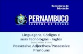 Linguagens, Códigos e suas Tecnologias - Inglês Ensino Médio, 1ª Série Possessive Adjectives/Possessive Pronouns.