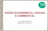Prof. Luiz Paulo Bignetti VISÃO ECONÔMICA, SOCIAL E AMBIENTAL Luiz Paulo Bignetti bignetti@unisinos.br.