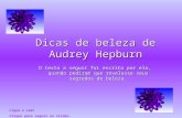 Dicas de beleza de Audrey Hepburn O texto a seguir foi escrito por ela, quando pediram que revelasse seus segredos de beleza. Ligue o som! Clique para.