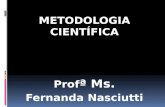 METODOLOGIA CIENTÍFICA Prof ª Ms. Fernanda Nasciutti.
