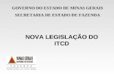NOVA LEGISLAÇÃO DO ITCD GOVERNO DO ESTADO DE MINAS GERAIS SECRETARIA DE ESTADO DE FAZENDA.