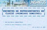 PRÓ-REITORIA COMUNITÁRIA SERVIÇO DE APOIO PEDAGÓGICO E SOCIAL (SAPES) 08 de abril de 2006 ENCONTRO DE REPRESENTANTES DE CLASSE (PRIMEIROS SEMESTRES)