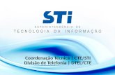 Coordenação Técnica | CTE/STI Divisão de Telefonia | DTEL/CTE.