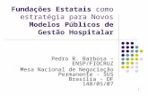 1 Fundações Estatais como estratégia para Novos Modelos Públicos de Gestão Hospitalar Pedro R. Barbosa – ENSP/FIOCRUZ Mesa Nacional de Negociação Permanente.