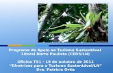 Programa de Apoio ao Turismo Sustentável Litoral Norte Paulista (CEDS/LN) Oficina TS1 - 18 de outubro de 2011 “Diretrizes para o Turismo Sustentável/LN”