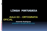 AULA 03 – ORTOGRAFIA OFICIAL Amanda Rodrigues amandars.adv@hotmail.com.