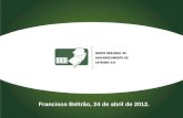 Francisco Beltrão, 24 de abril de 2012.. FOTO O BRDE... Criado em 1961; Sócios: PR, SC e RS; BRDE: personalidade jurídica própria e autonomia administrativa;