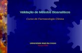 Validação de Métodos Bioanalíticos Curso de Farmacologia Clínica Universidade Mogi das Cruzes Março 2004.