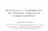 Histórico e Fundamentos da Terapia Cognitiva Comportamental Eliana Melcher Martins Doutoranda em Ciências pelo Depto. de Psiquiatria e Psicologia Clínica.