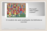 . Porquê?.Para quê?.Como? Novembro 2010 O modelo de auto-avaliação da biblioteca escolar Modelo de auto-avaliação da BE Cristiana Lopes.