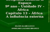 Geografia Homem & Espaço 9º ano - Unidade IV - África Capítulo 13 – África A influência externa ELIAN ALABI LUCCI ANSELMO LAZARO BRANCO Parte integrante.