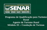 Programa de Qualificação para Turismo Rural Agente de Turismo Rural Módulo III – Condução de Turistas.