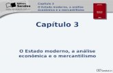 Capítulo 3 O Estado moderno, a análise econômica e o mercantilismo Capítulo 3 O Estado moderno, a análise econômica e o mercantilismo.