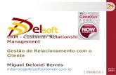 Versão2010.1 CRM - Customer Relationship Management Gestão de Relacionamento com o Cliente Miguel Delonei Berres CRM - Customer Relationship Management.