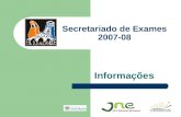 Secretariado de Exames 2007-08 Informações. EXAMES NACIONAIS.