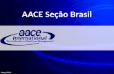 AACE Seção Brasil Março/2013. Visão e Missão VISÃO “Ser reconhecida como autoridade técnica em gerenciamento de programas, projetos, produtos, ativos.